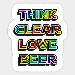 Think Clear Love Beer Sticker